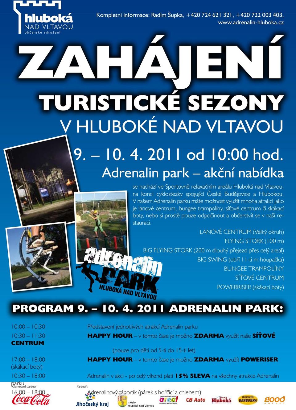 V našem Adrenalin parku máte možnost využít mnoha atrakcí jako je lanové centrum, bungee trampolíny, síťové centrum či skákací boty, nebo si prostě pouze odpočinout a občerstvit se v naší restauraci.