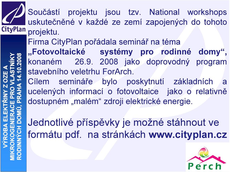 2008 jako doprovodný program stavebního veletrhu ForArch.