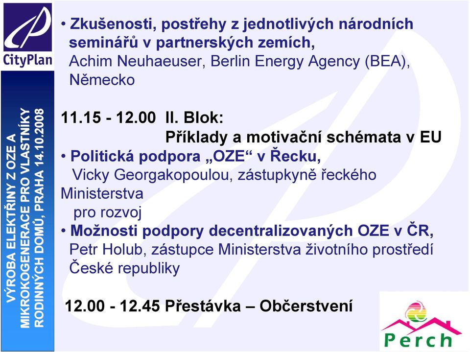 Blok: Příklady a motivační schémata v EU Politická podpora OZE v Řecku, Vicky Georgakopoulou, zástupkyně