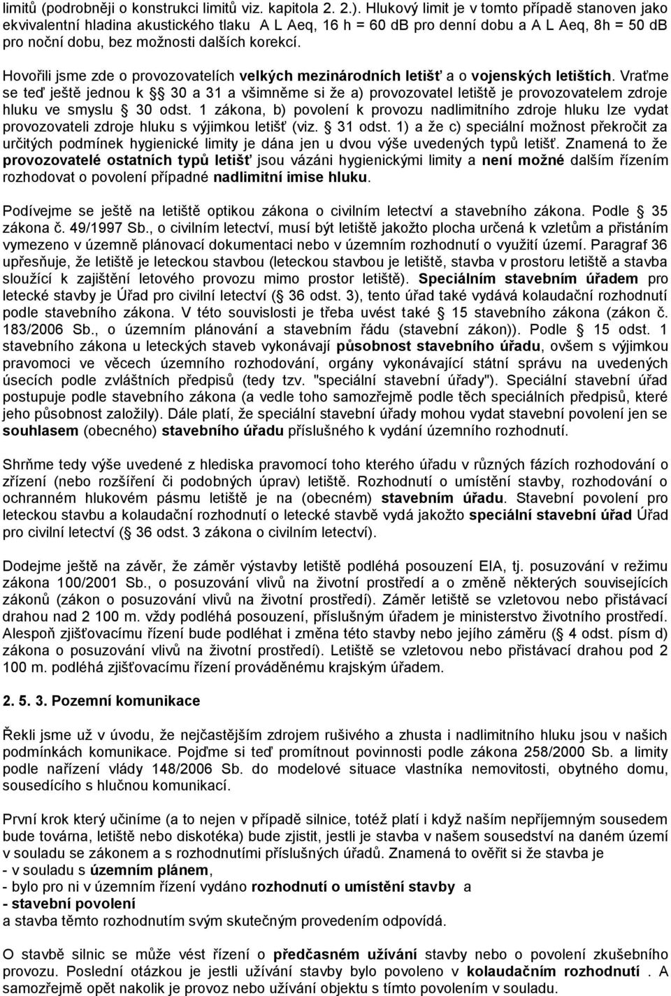 Hovořili jsme zde o provozovatelích velkých mezinárodních letišť a o vojenských letištích.