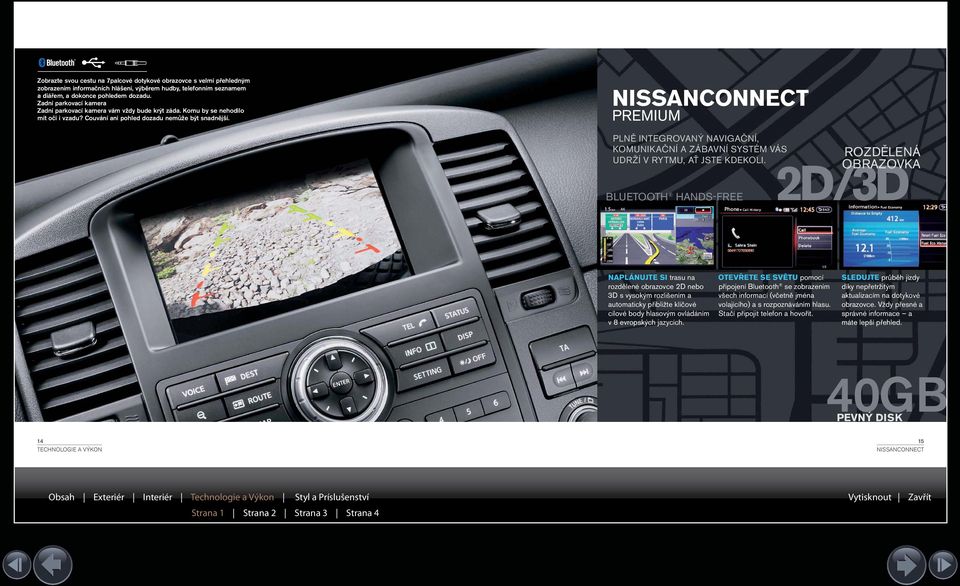 NISSANCONNECT PREMIUM PLNĚ INTEGROVANÝ NAVIGAČNÍ, KOMUNIKAČNÍ A ZÁBAVNÍ SYSTÉM VÁS UDRŽÍ V RYTMU, AŤ JSTE KDEKOLI.