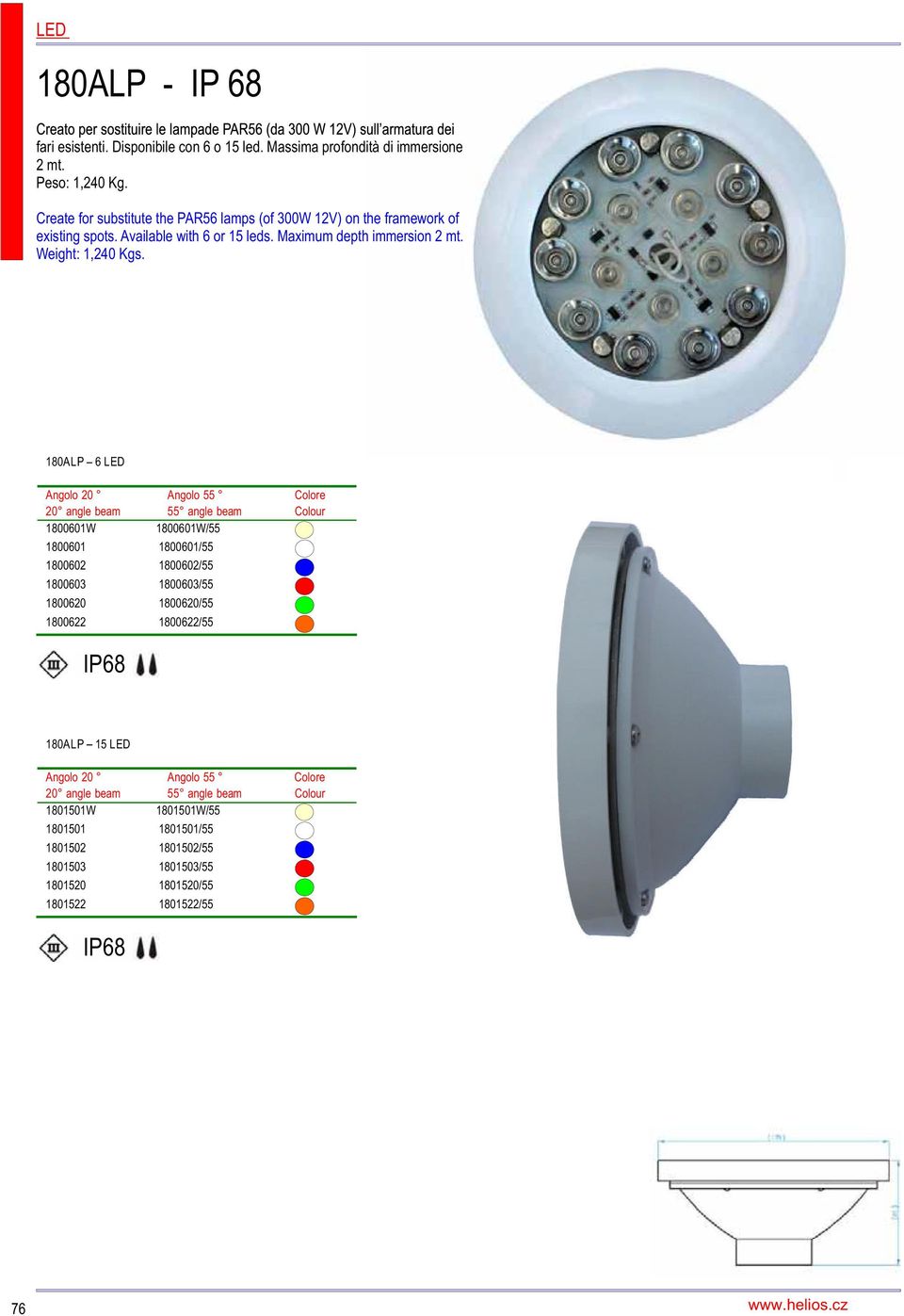 180ALP 6LED Angolo 20 20 angle beam Angolo 55 55 angle beam 1800601W 1800601W/55 1800601 1800601/55 1800602 1800602/55 1800603 1800603/55 1800620 1800620/55 1800622
