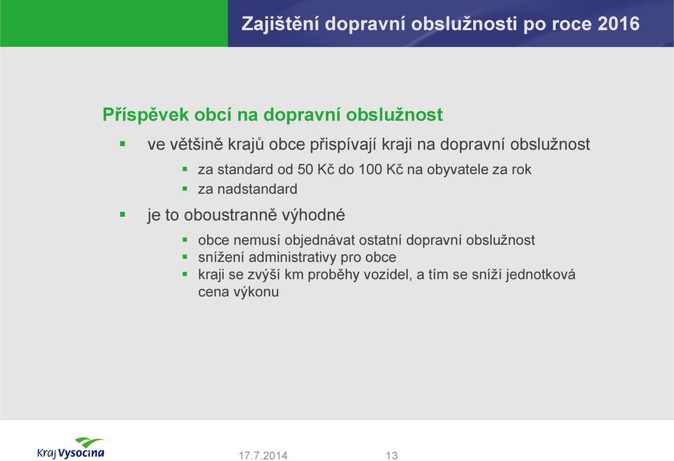 je to oboustranně výhodné obce nemusí objednávat ostatní dopravní obslužnost snížení