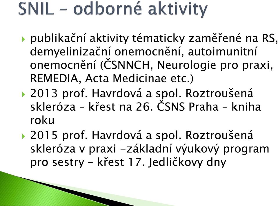 Havrdová a spol. Roztroušená skleróza křest na 26. ČSNS Praha kniha roku 2015 prof.