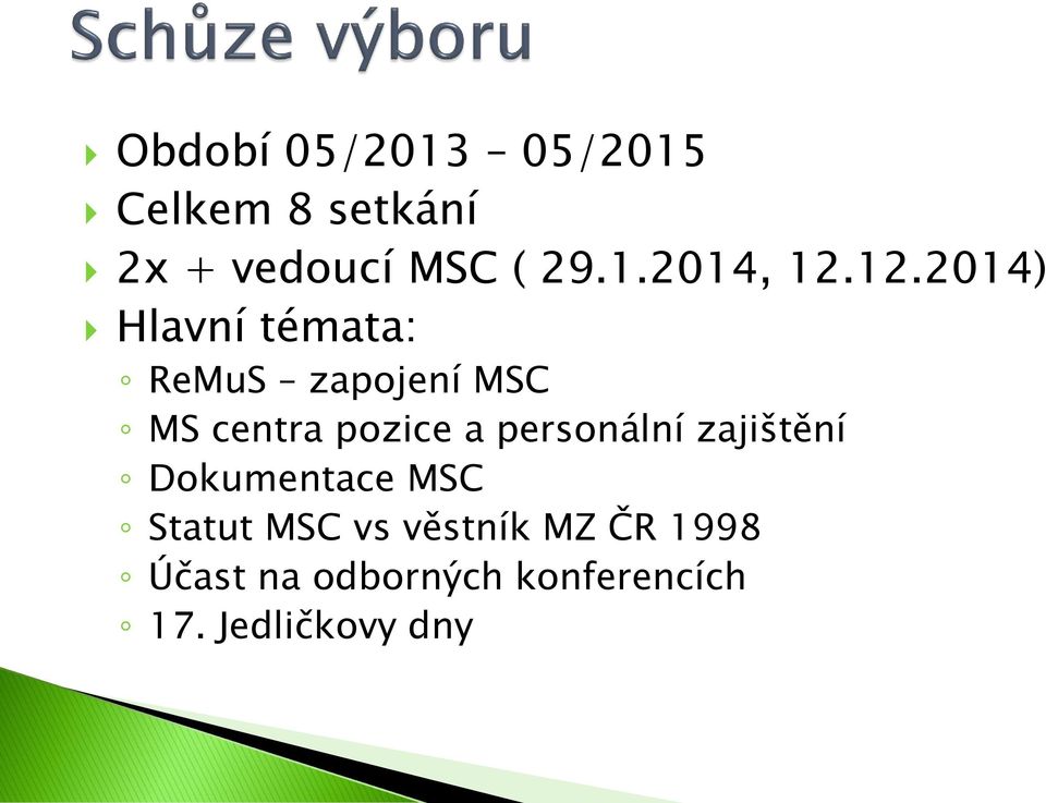 personální zajištění Dokumentace MSC Statut MSC vs věstník MZ