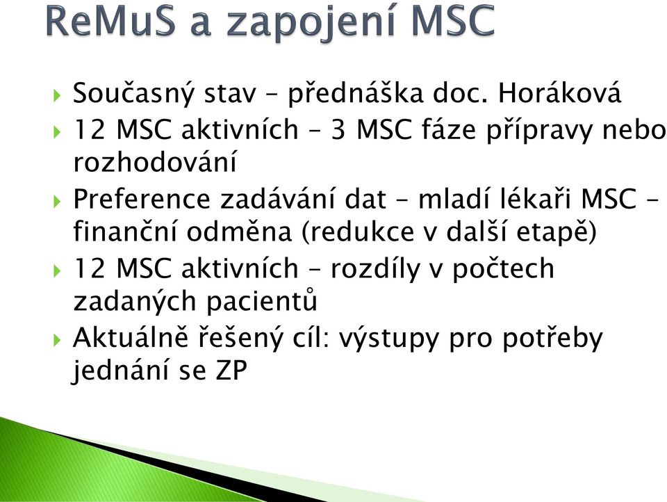 Preference zadávání dat mladí lékaři MSC finanční odměna (redukce v