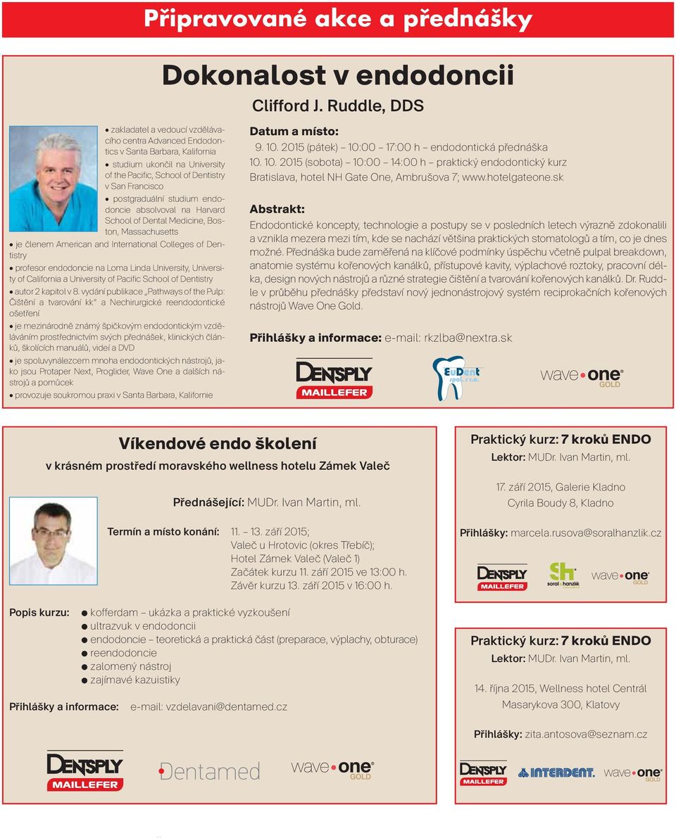 studium endodoncie absolvoval na Harvard School of Dental Medicine, Boston, Massachusetts je členem American and International Colleges of Dentistry profesor endodoncie na Loma Linda University,