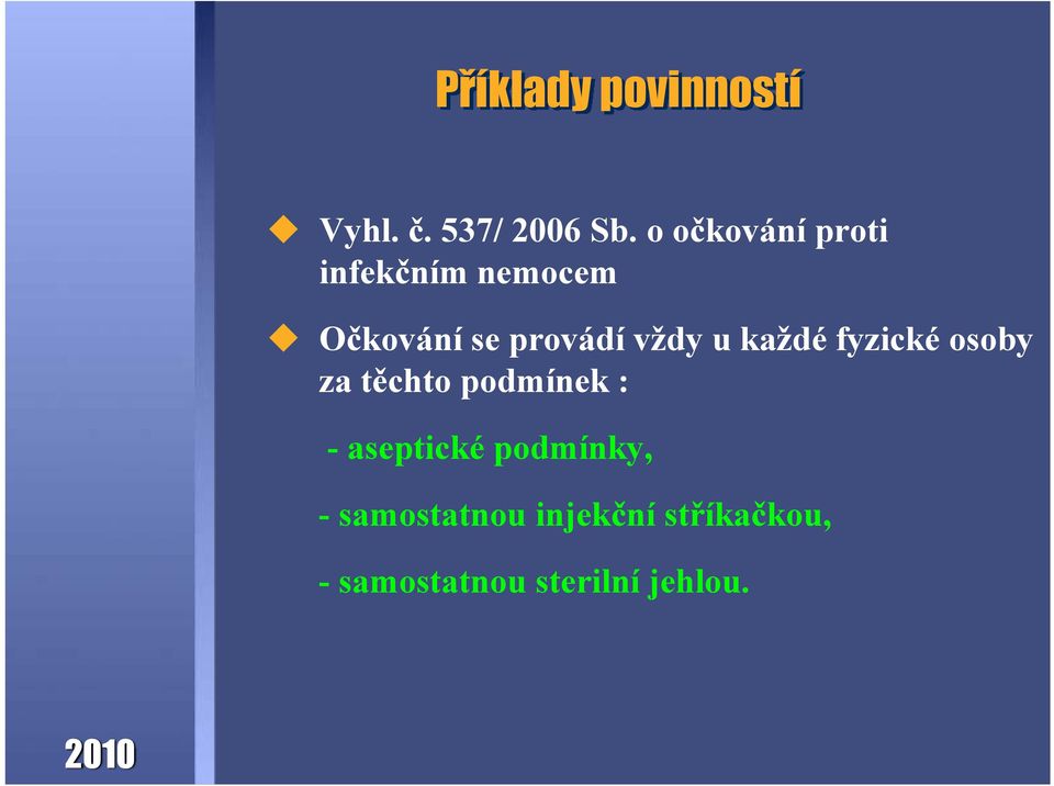 vždy u každé fyzické osoby za těchto podmínek : -