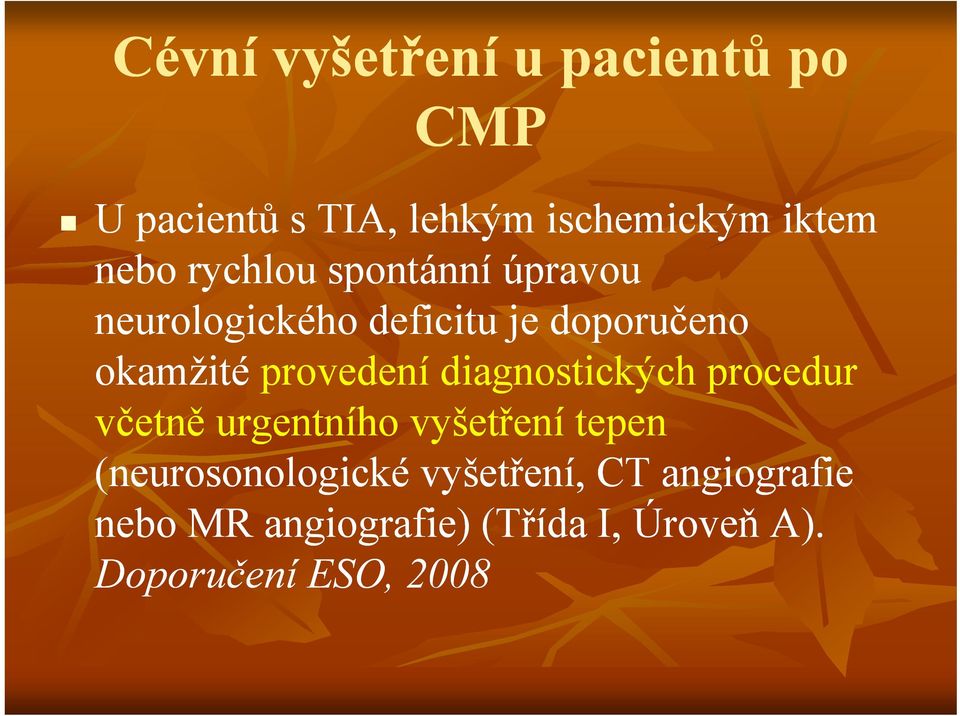 ídi diagnostických i procedur včetně urgentního vyšetření tepen (neurosonologické