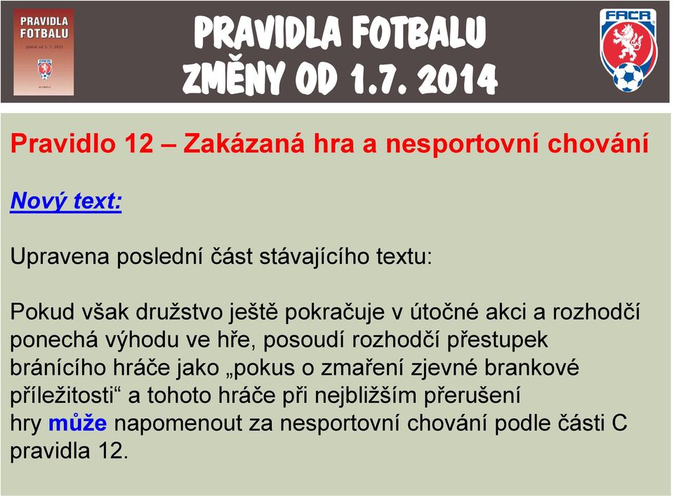 posoudí rozhodčí přestupek bránícího hráče jako pokus o zmaření zjevné brankové příležitosti a