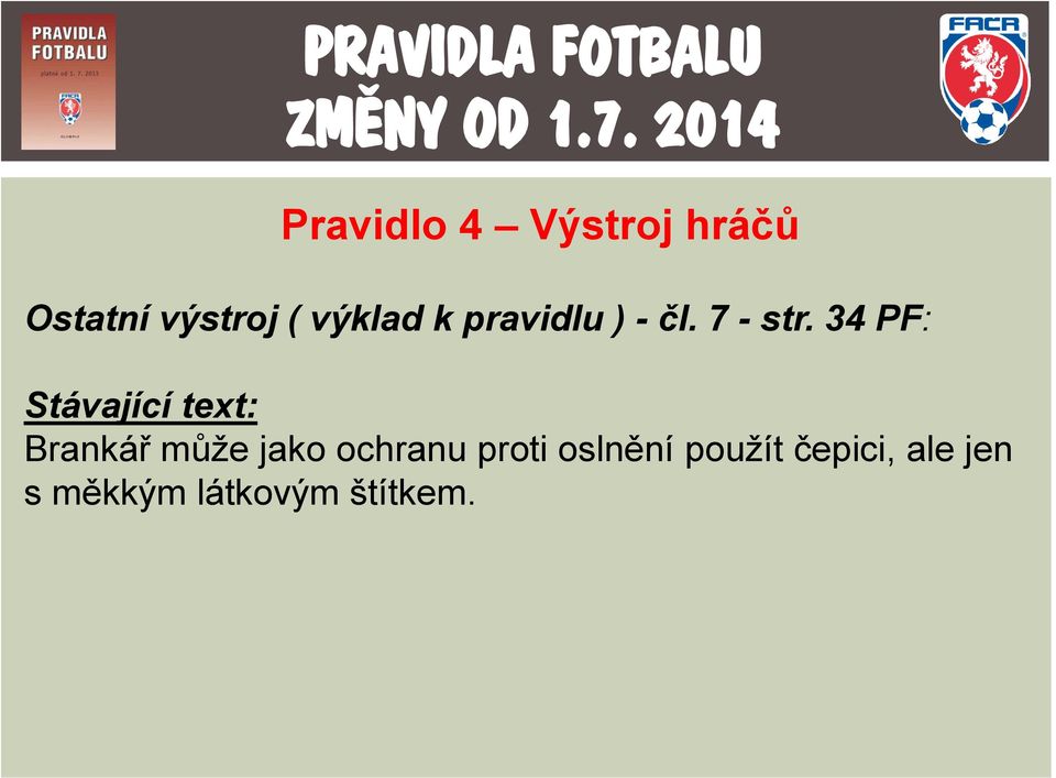 34 PF: Stávající text: Brankář může jako