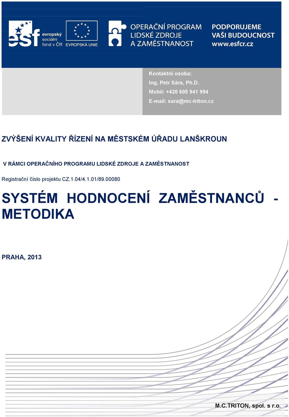 cz ZVÝŠENÍ KVALITY ŘÍZENÍ NA MĚSTSKÉM ÚŘADU LANŠKROUN V RÁMCI OPERAČNÍHO