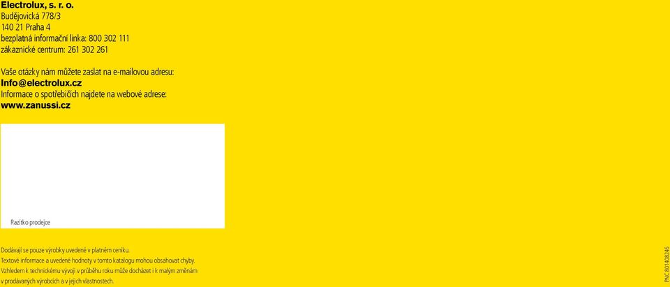 na e-mailovou adresu: Info@electrolux.cz Informace o spotřebičích najdete na webové adrese: www.zanussi.
