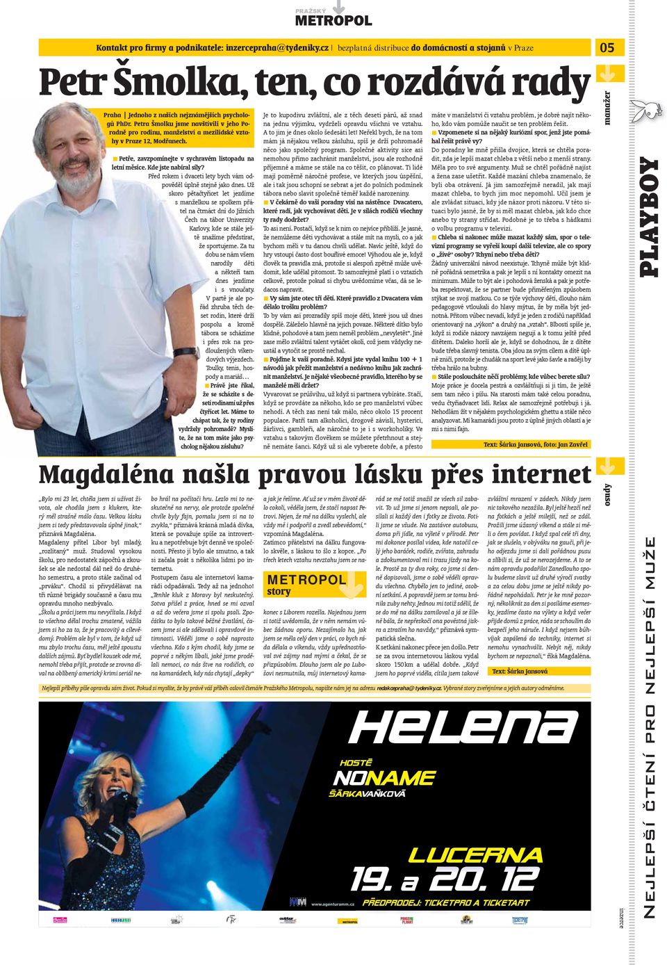 Před rokem i dvaceti lety bych vám odpověděl úplně stejně jako dnes.