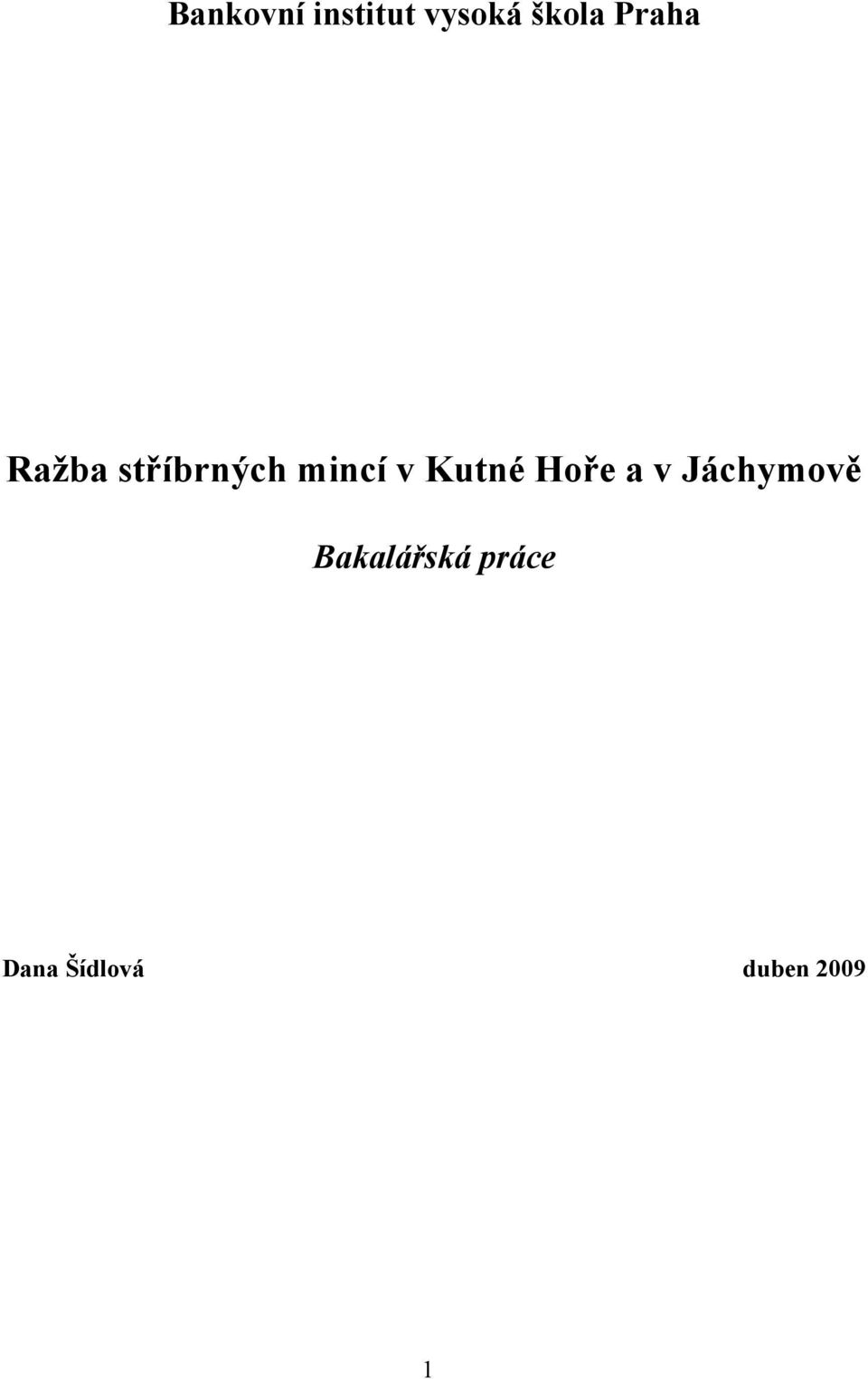Kutné Hoře a v Jáchymově