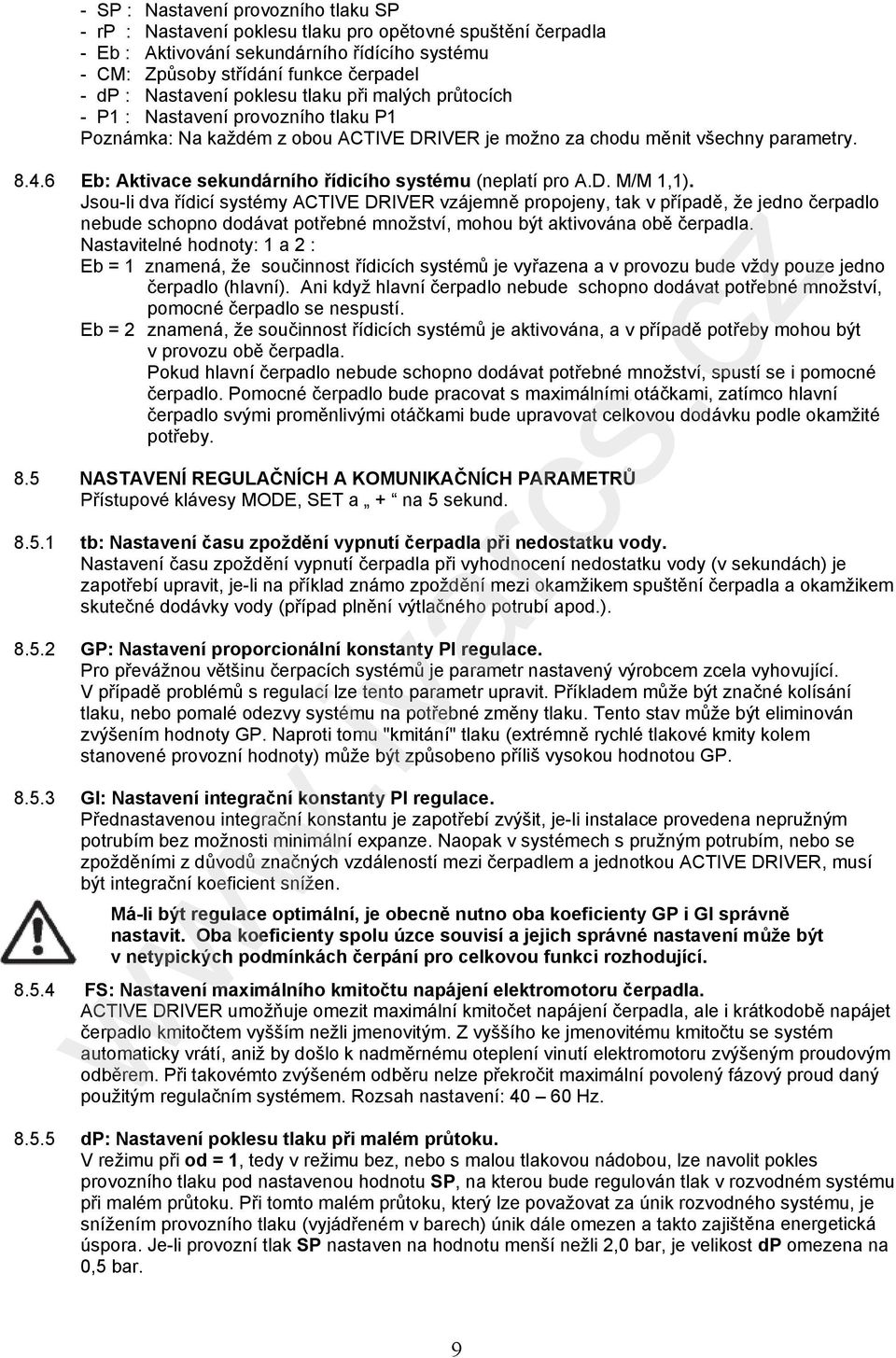 6 Eb: Aktivace sekundárního řídicího systému (neplatí pro A.D. M/M 1,1).