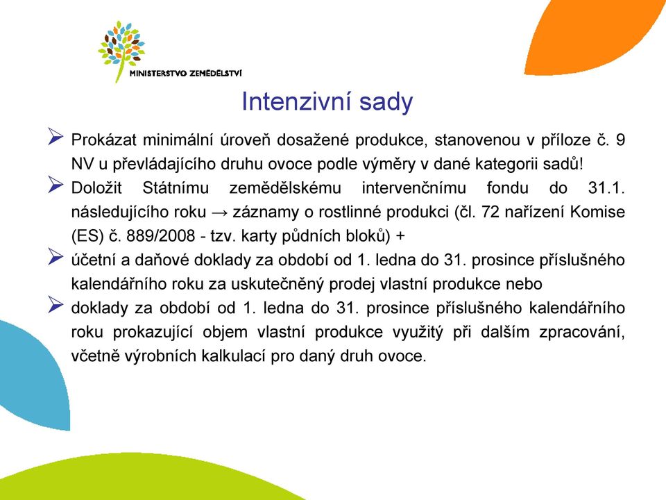 karty půdních bloků) + účetní a daňové doklady za období od 1. ledna do 31.