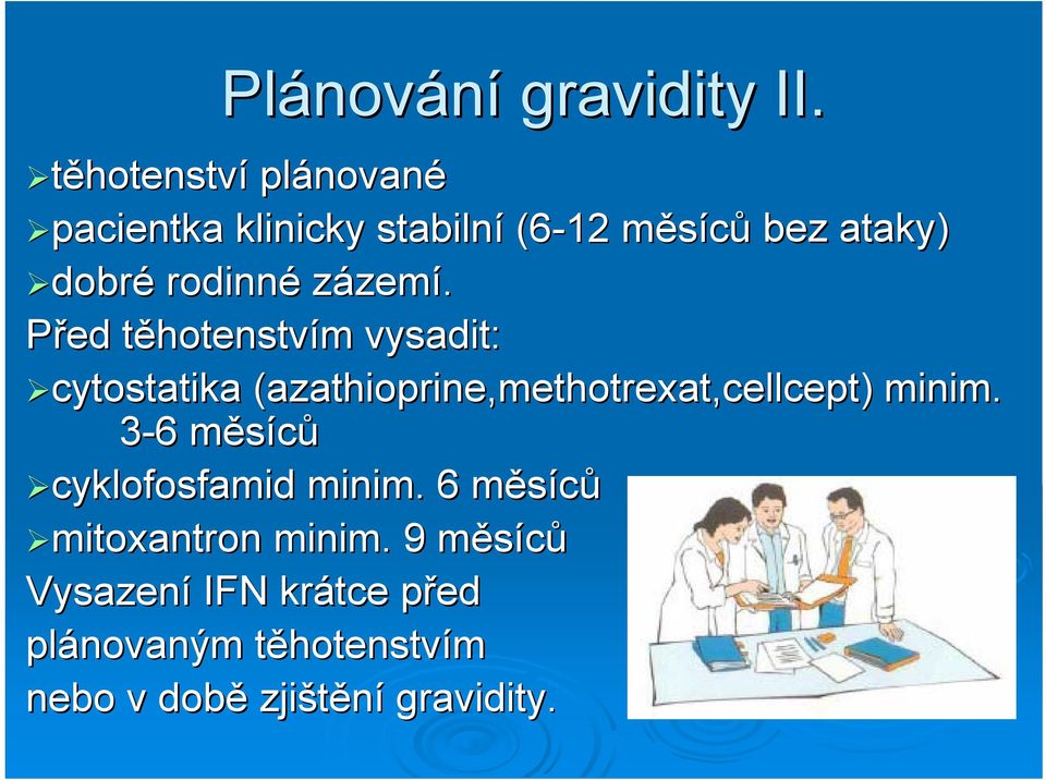 Před těhotenstvt hotenstvím m vysadit: cytostatika (azathioprine( azathioprine,methotrexat,cellcept)