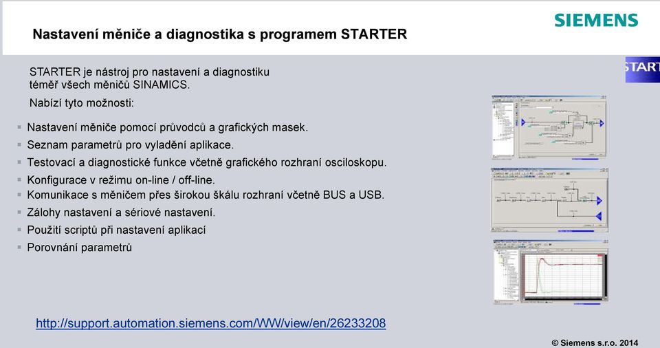 Testovací a diagnostické funkce včetně grafického rozhraní osciloskopu. Konfigurace v režimu on-line / off-line.