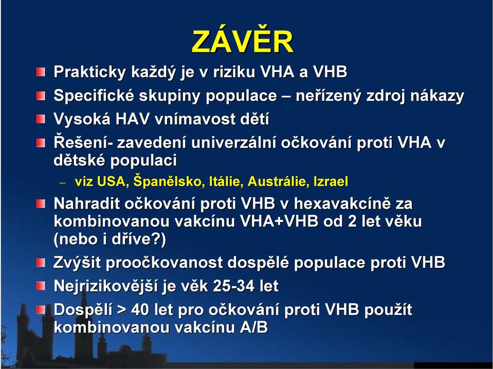 očkovo kování proti VHB v hexavakcíně za kombinovanou vakcínu VHA+VHB od 2 let věku v (nebo i dříve?