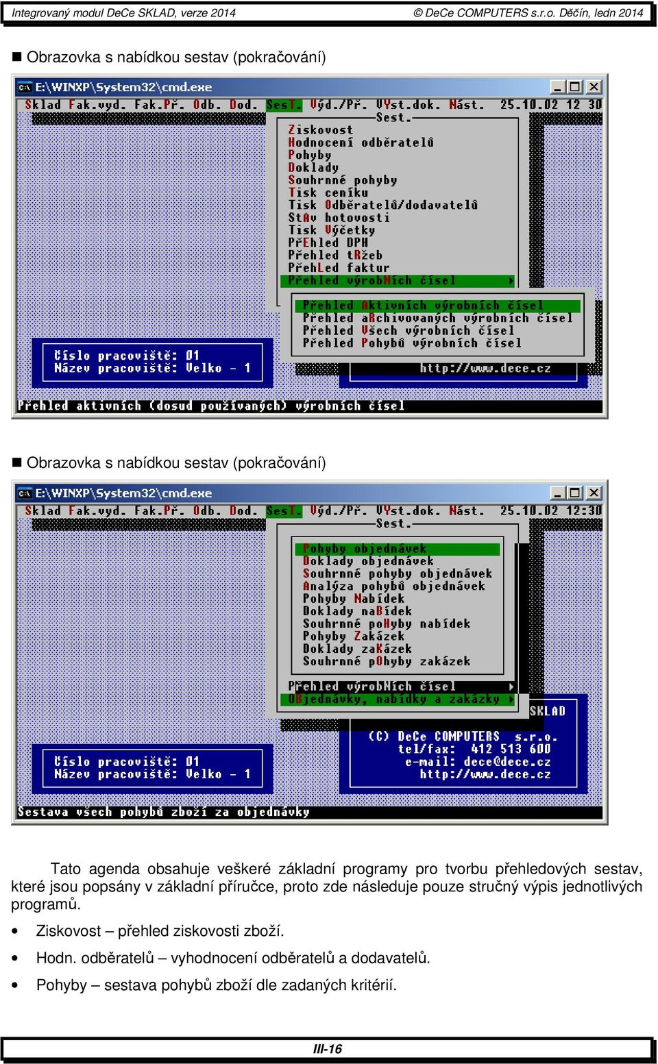 příručce, proto zde následuje pouze stručný výpis jednotlivých programů.