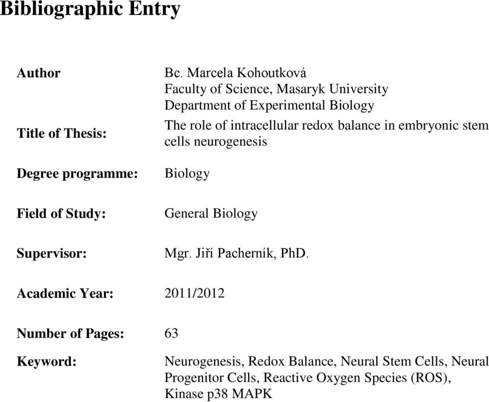 redox balance in embryonic stem cells neurogenesis Biology Field of Study: General Biology Supervisor: Mgr.