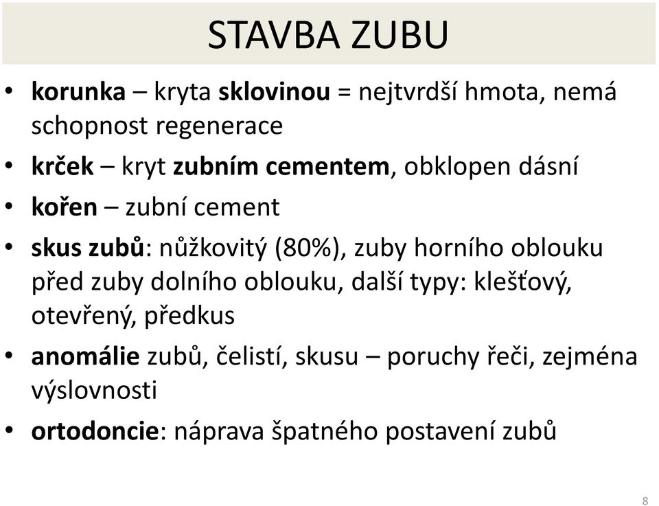 oblouku před zuby dolního oblouku, další typy: klešťový, otevřený, předkus anomálie zubů,