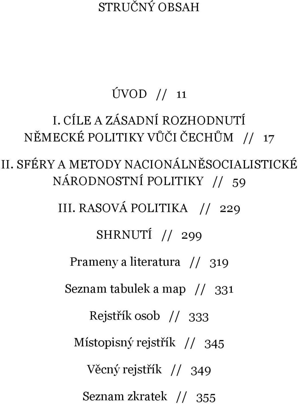 SFÉRY A METODY NACIONÁLNĚSOCIALISTICKÉ NÁRODNOSTNÍ POLITIKY // 59 III.