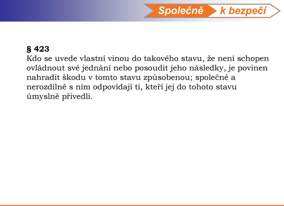 povinen nahradit škodu v tomto stavu způsobenou; společně a