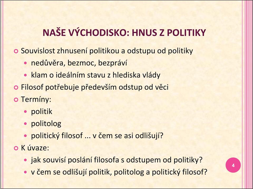 věci Termíny: politik politolog politický filosof... včem se asi odlišují?