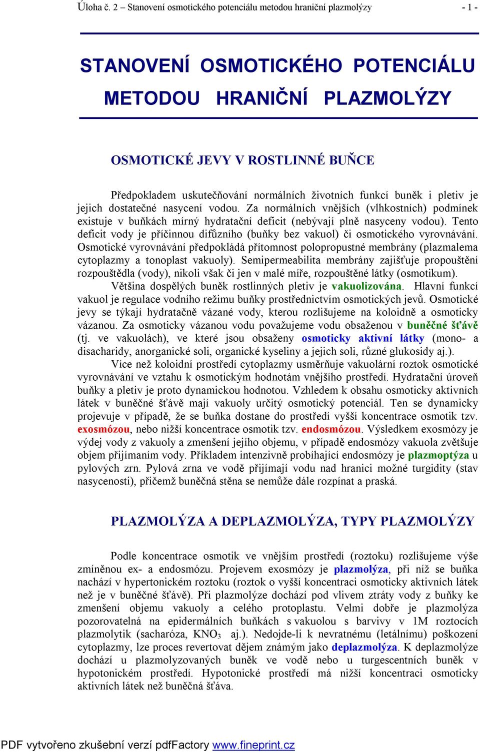 normálních životních funkcí buněk i pletiv je jejich dostatečné nasycení vodou.