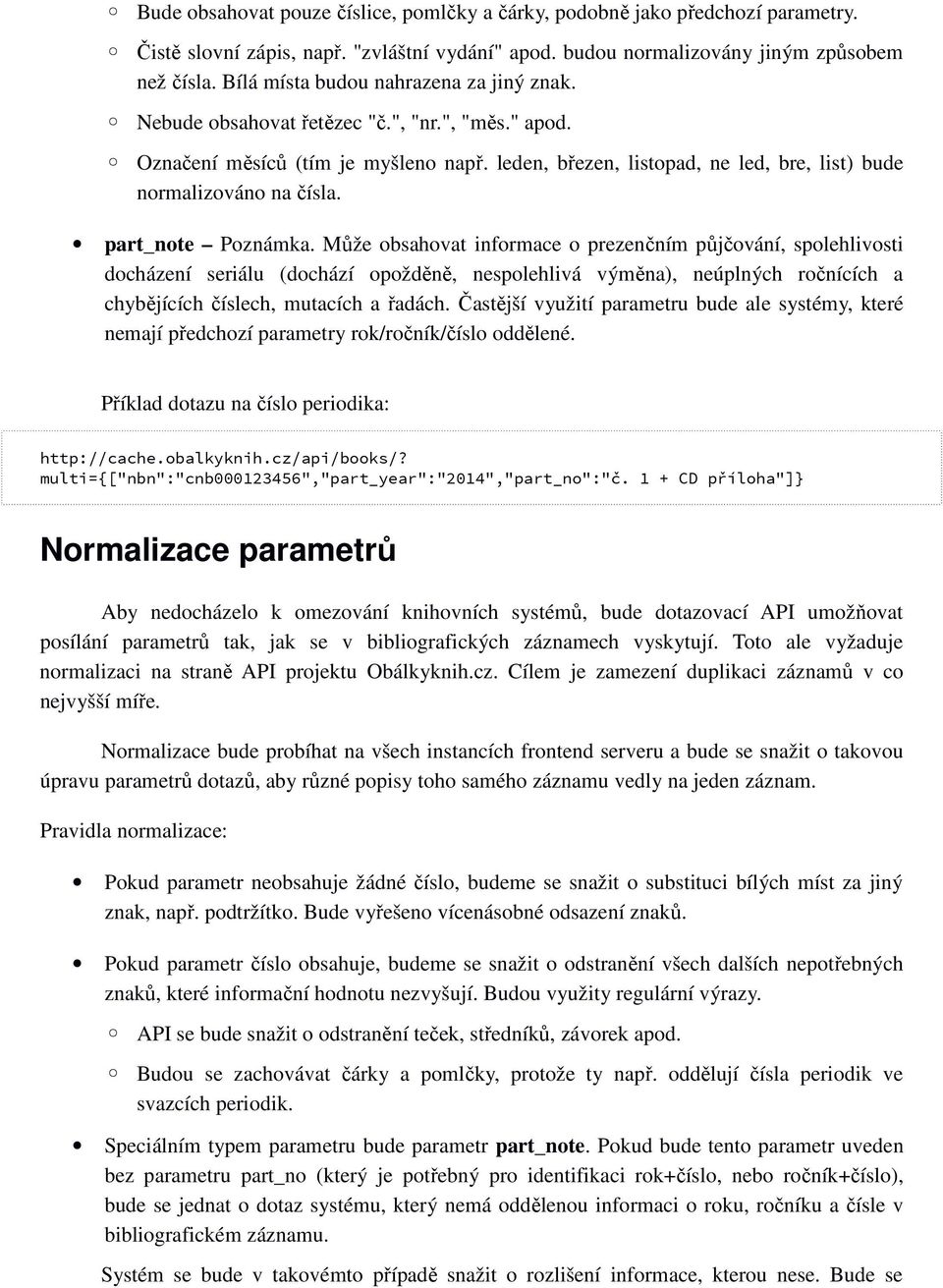 leden, březen, listopad, ne led, bre, list) bude normalizováno na čísla. part_note Poznámka.