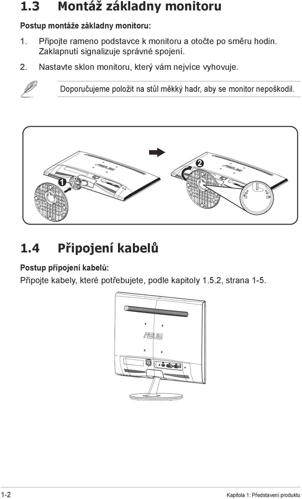 Nastavte sklon monitoru, který vám nejvíce vyhovuje.