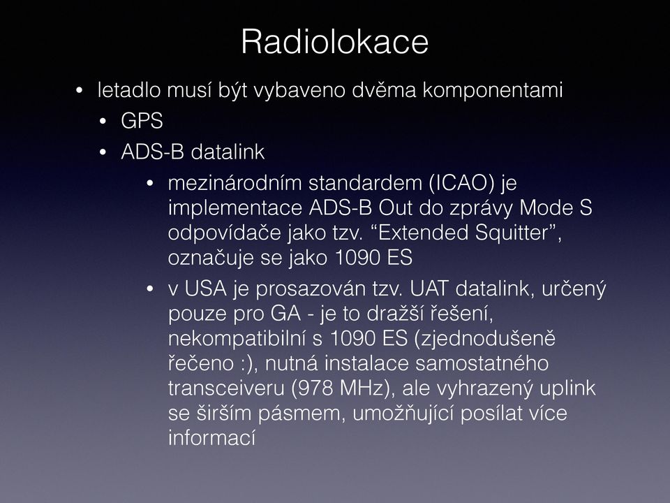 Extended Squitter, označuje se jako 1090 ES v USA je prosazován tzv.