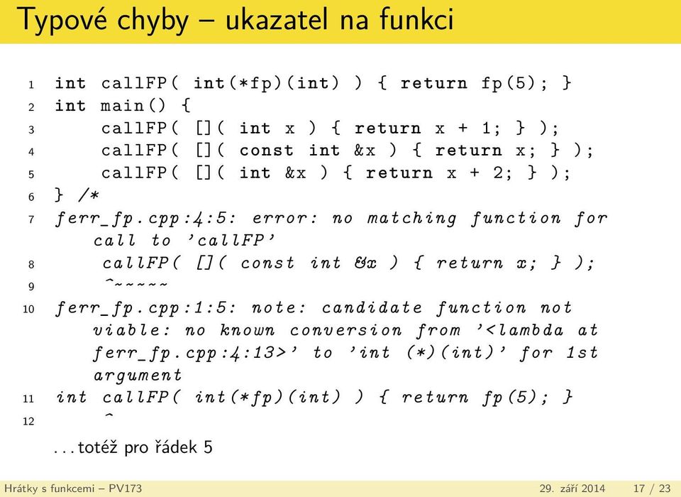 cpp :4:5: error: no matching function for call to callfp 8 callfp ( []( const int &x ) { return x; } ); 9 ^~~~~~ 10 ferr_fp.