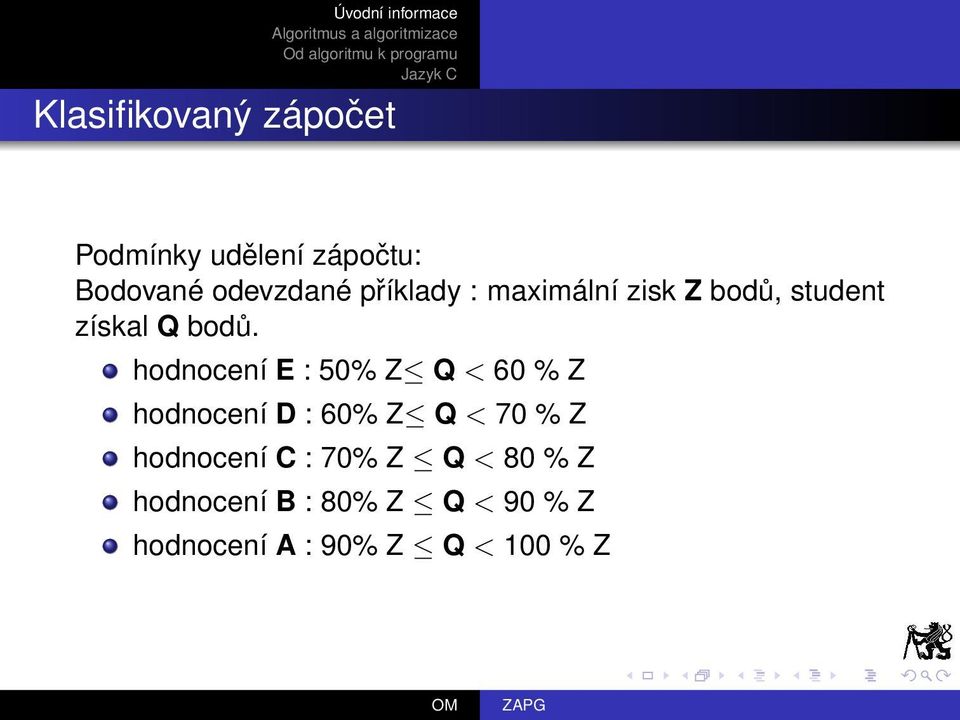 hodnocení E : 50% Z Q < 60 % Z hodnocení D : 60% Z Q < 70 % Z