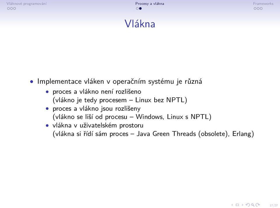 rozlišeny (vlákno se liší od procesu Windows, Linux s NPTL) vlákna v