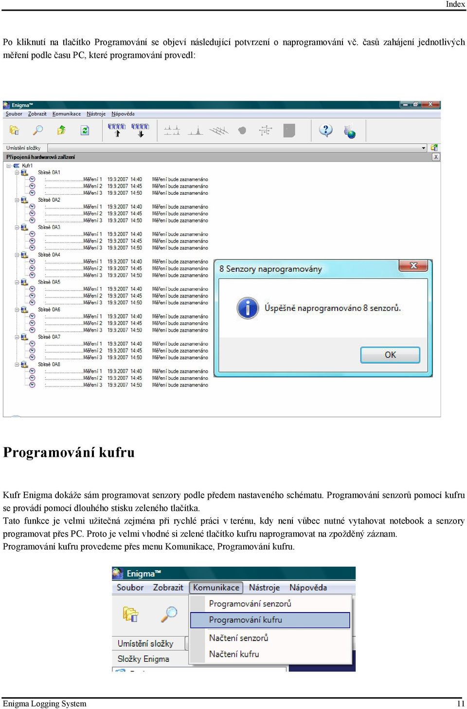 schématu. Programování senzorů pomocí kufru se provádí pomocí dlouhého stisku zeleného tlačítka.