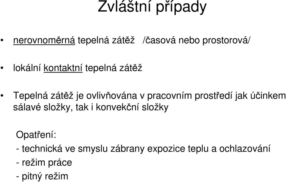 prostředí jak účinkem sálavé složky, tak i konvekční složky Opatření: -