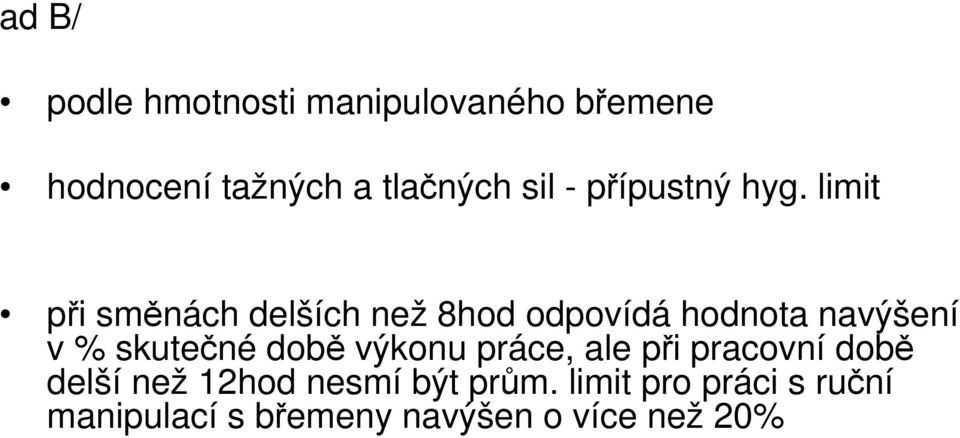 limit při směnách delších než 8hod odpovídá hodnota navýšení v % skutečné