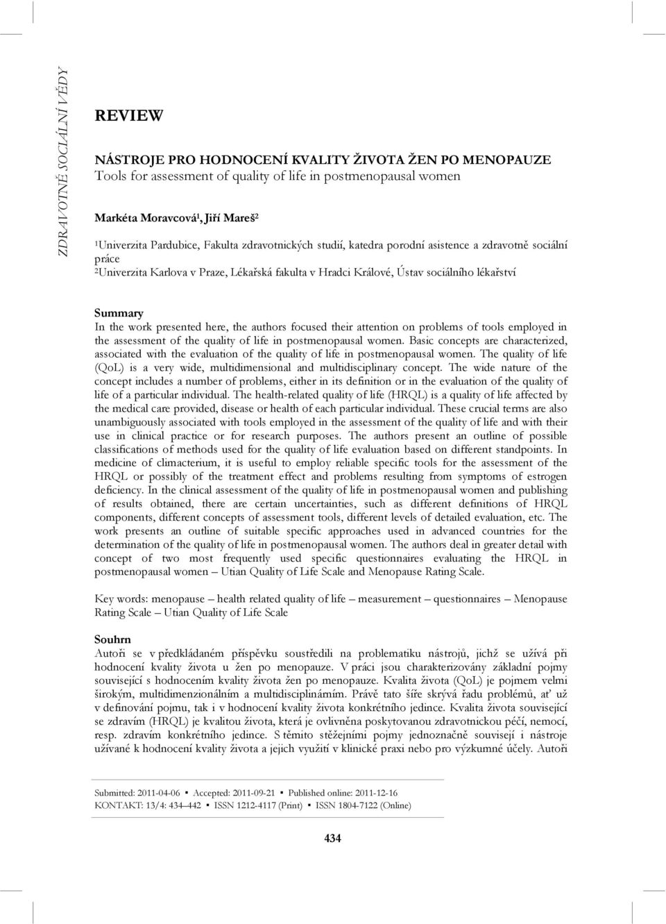 here, the authors focused their attention on problems of tools employed in the assessment of the quality of life in postmenopausal women.