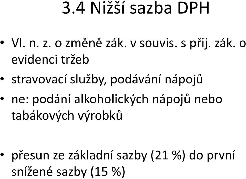 o evidenci tržeb stravovací služby, podávání nápojů ne: