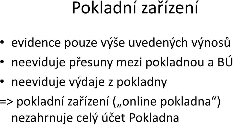 neeviduje výdaje z pokladny => pokladní