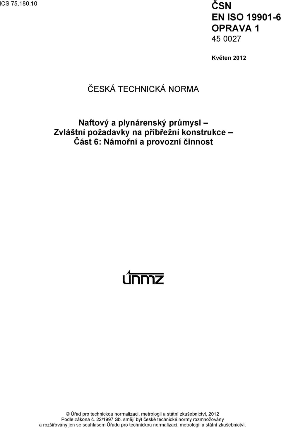 Zvláštní požadavky na příbřežní konstrukce Část 6: Námořní a provozní činnost Úřad pro technickou