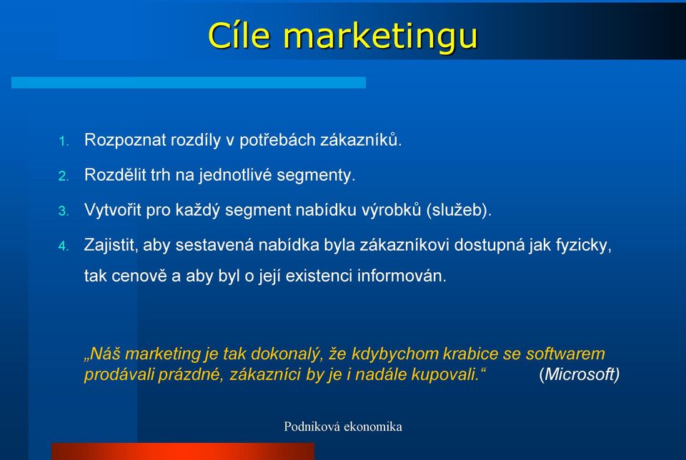 Zajistit, aby sestavená nabídka byla zákazníkovi dostupná jak fyzicky, tak cenově a aby byl o její