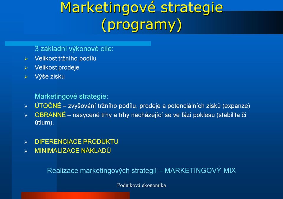 potenciálních zisků (expanze) OBRANNÉ nasycené trhy a trhy nacházející se ve fázi poklesu