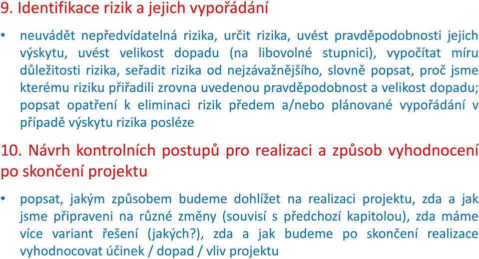 a/nebo plánované vypořádání v případě výskytu rizika posléze 10.