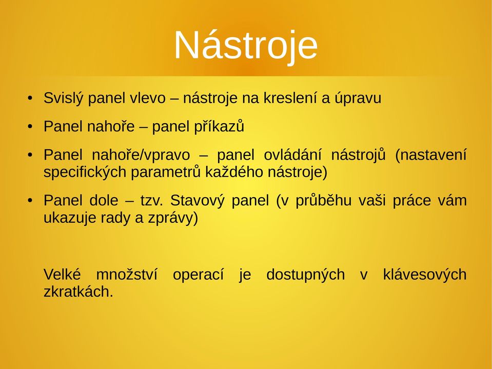 parametrů každého nástroje) Panel dole tzv.