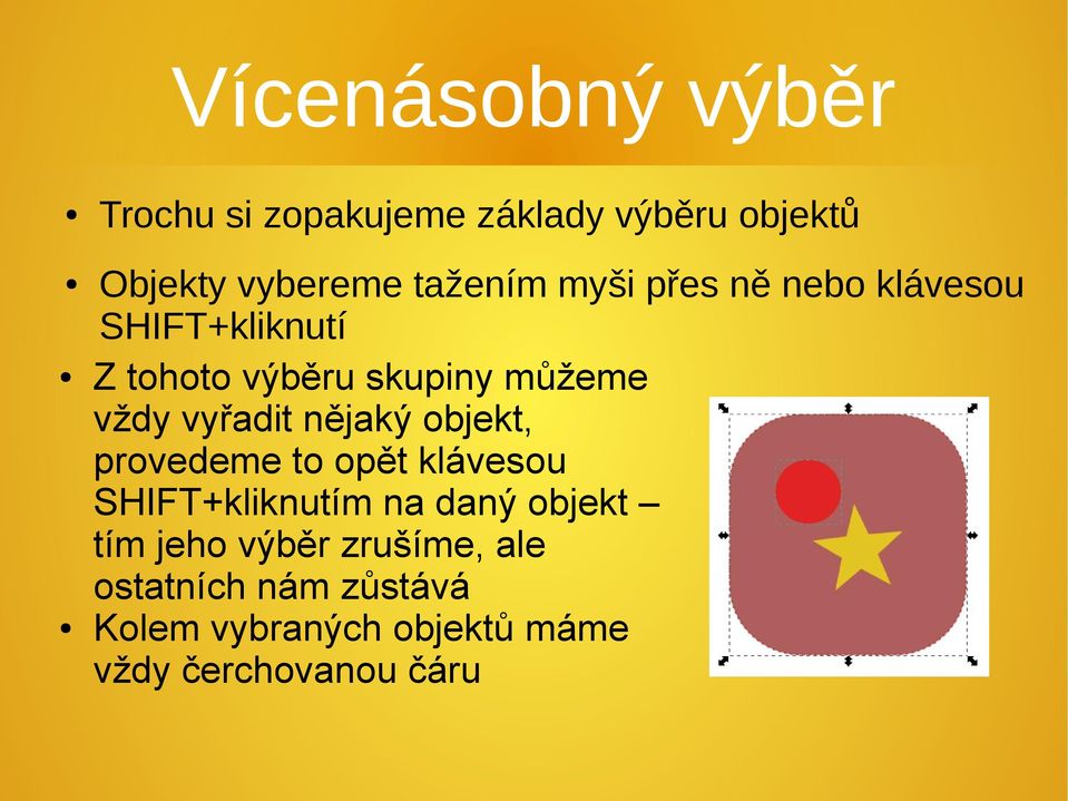 nějaký objekt, provedeme to opět klávesou SHIFT+kliknutím na daný objekt tím jeho