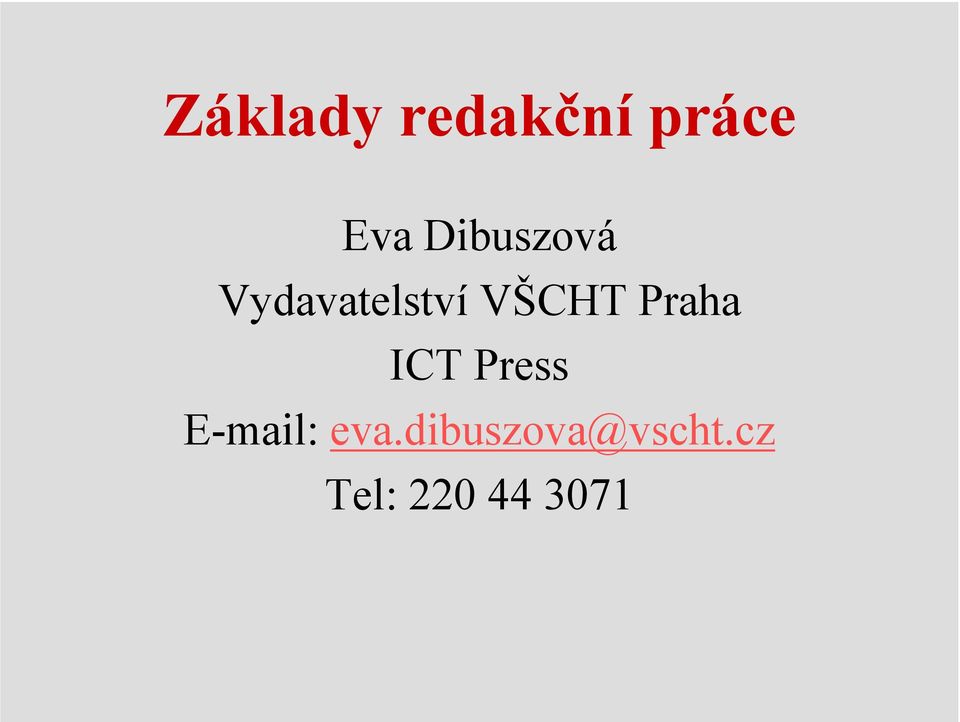 Praha ICT Press E-mail: eva.
